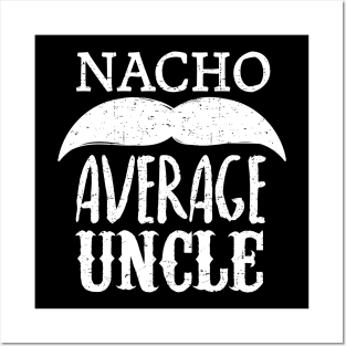 Nacho Average Uncle - mustache design Posters and Art